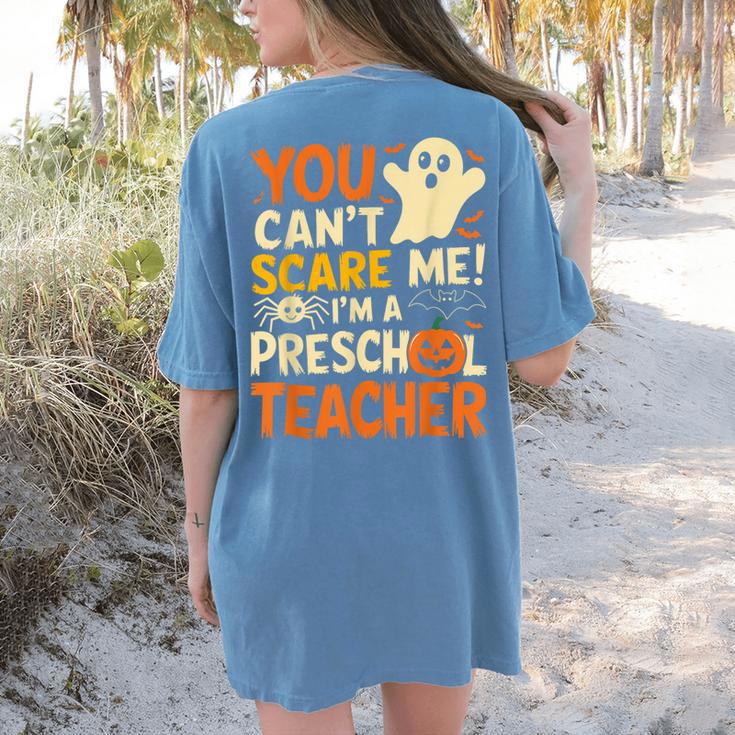 Halloween Preschool Teacher You Can't Scare Me Im A Teacher Women's Comfort Colors T-Shirt Back Print