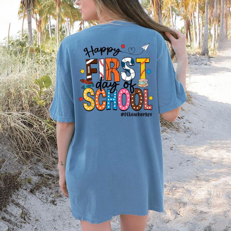 Happy First Day Of School PE Teacher Life Back To School Women's Comfort Colors T-Shirt Back Print Happy First Day Of School PE Teacher Life Back To School Women's Comfort Colors T-Shirt Back Print