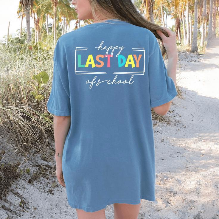 Happy Last Day Of School Shirt Men Women Teacher Student Women's Comfort Colors T-Shirt Back Print Happy Last Day Of School Shirt Men Women Teacher Student Women's Comfort Colors T-Shirt Back Print