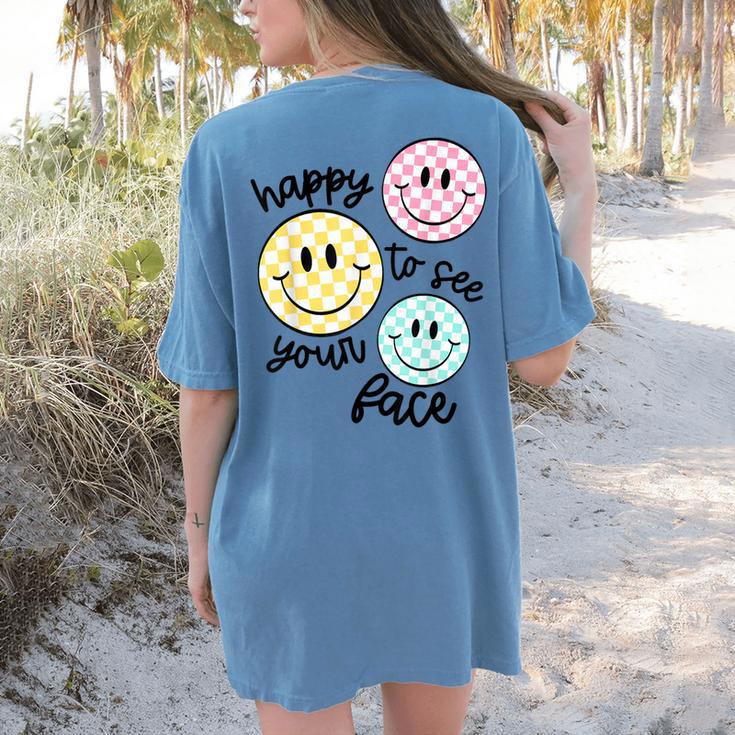 Happy To See Your Face Smile Face Teacher Back To School Women's Comfort Colors T-Shirt Back Print Happy To See Your Face Smile Face Teacher Back To School Women's Comfort Colors T-Shirt Back Print