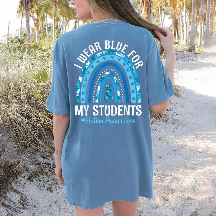 Happy Teacher I Wear Blue For My Students Autism Awareness Women's Comfort Colors T-Shirt Back Print Happy Teacher I Wear Blue For My Students Autism Awareness Women's Comfort Colors T-Shirt Back Print