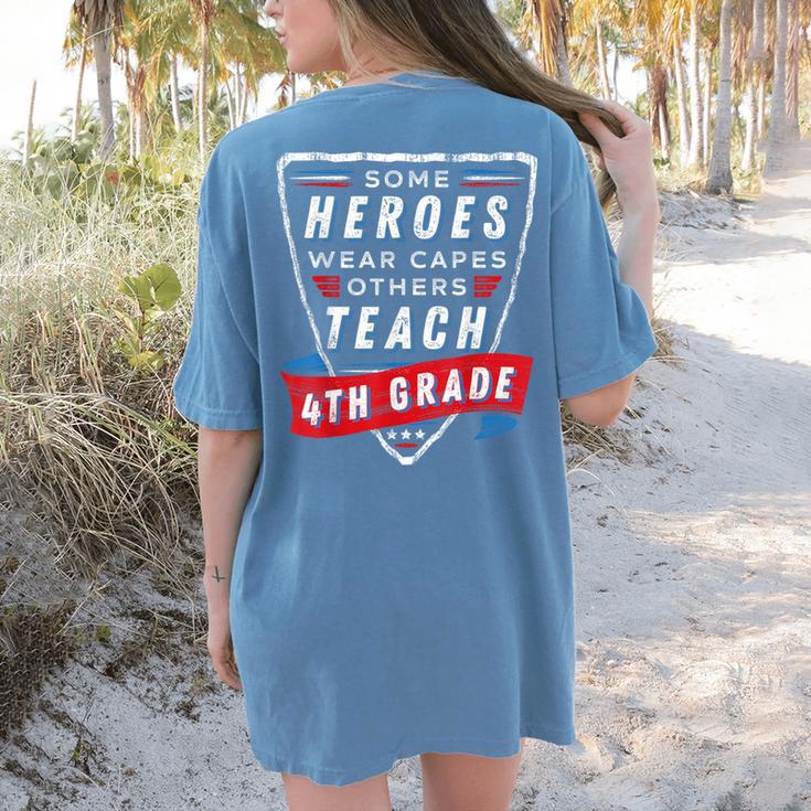 Some Heroes Wear Capes Others Teach 4th Grade Teacher Men Women Kids Women's Comfort Colors T-Shirt Back Print Some Heroes Wear Capes Others Teach 4th Grade Teacher Men Women Kids Women's Comfort Colors T-Shirt Back Print