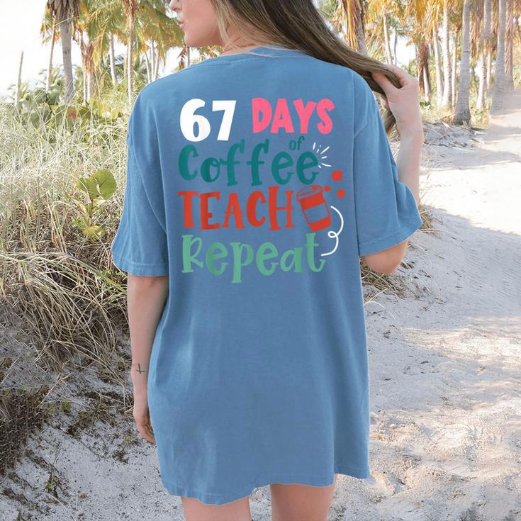 Humor Meme 67 Days Of School Coffee Lover Educator Teacher Women's Comfort Colors T-Shirt Back Print