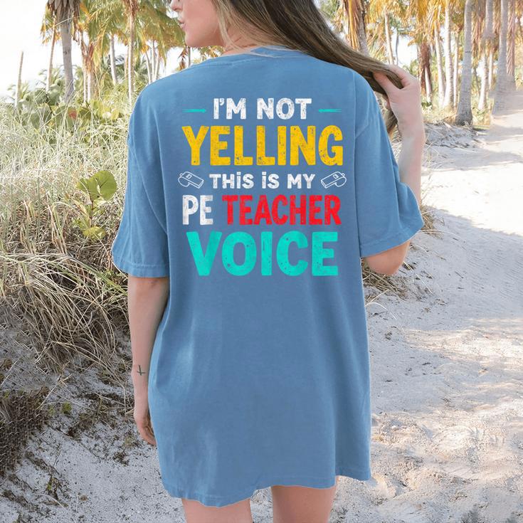 I’m Not Yelling This Is My PE School Teacher Voice I Teach Women's Comfort Colors T-Shirt Back Print I’m Not Yelling This Is My PE School Teacher Voice I Teach Women's Comfort Colors T-Shirt Back Print