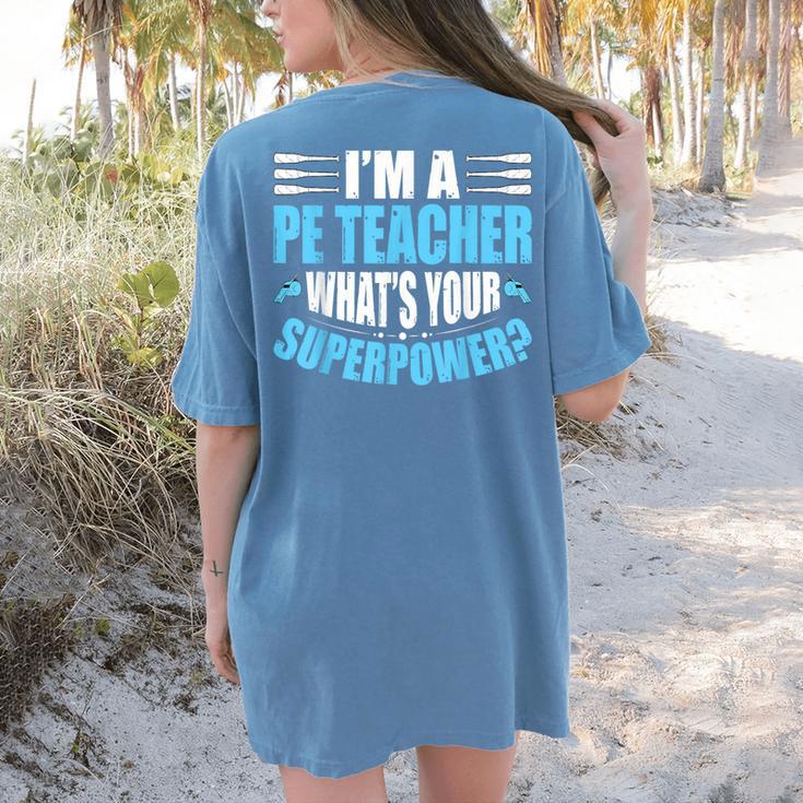 I'm A PE Teacher What's Your Superpower Physical Education Women's Comfort Colors T-Shirt Back Print