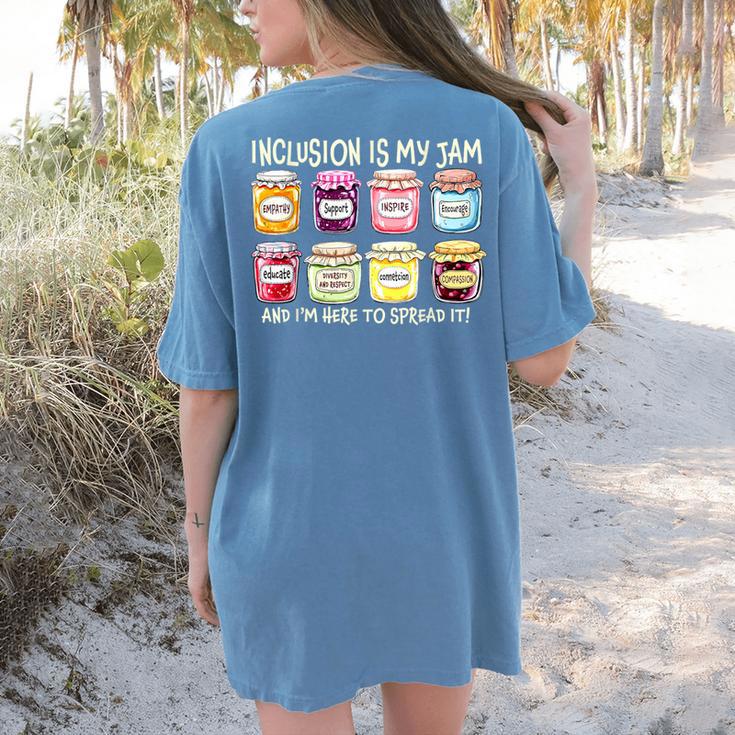 Inclusion Is My Jam And I'm Here To Spread It Sped Teacher Women's Comfort Colors T-Shirt Back Print Inclusion Is My Jam And I'm Here To Spread It Sped Teacher Women's Comfort Colors T-Shirt Back Print