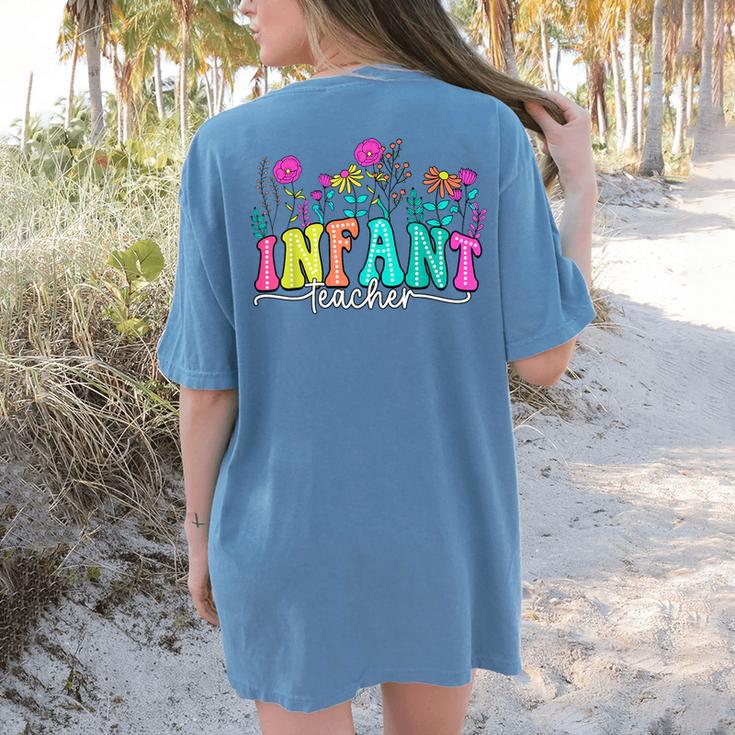 Infant Teacher Floral First Day Back To School Teaching Women's Comfort Colors T-Shirt Back Print Infant Teacher Floral First Day Back To School Teaching Women's Comfort Colors T-Shirt Back Print