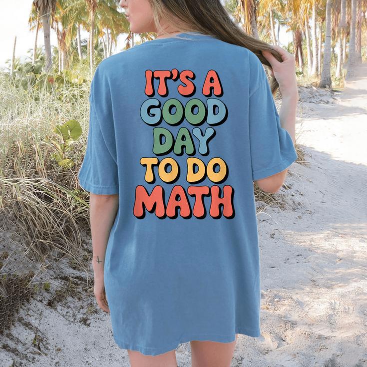 It's A Good Day To Do Math Retro Math Teacher Student Women's Comfort Colors T-Shirt Back Print It's A Good Day To Do Math Retro Math Teacher Student Women's Comfort Colors T-Shirt Back Print