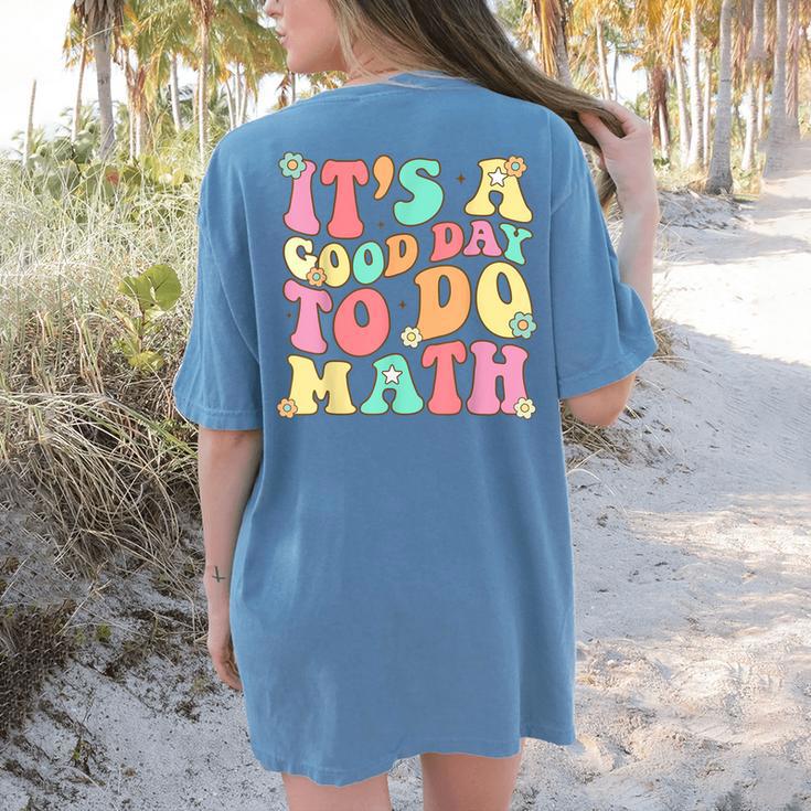 It's A Good Day To Do Math Teachers Women Kids Math Women's Comfort Colors T-Shirt Back Print It's A Good Day To Do Math Teachers Women Kids Math Women's Comfort Colors T-Shirt Back Print
