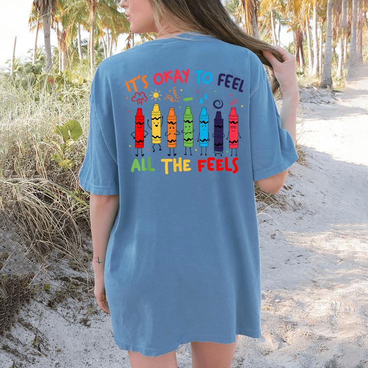 Its Okay To Feel All The Feels Mood Color Crayons Teacher Women's Comfort Colors T-Shirt Back Print Its Okay To Feel All The Feels Mood Color Crayons Teacher Women's Comfort Colors T-Shirt Back Print