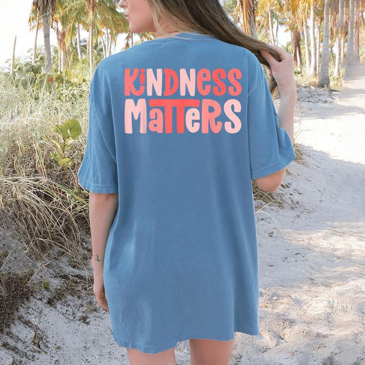 Kindness Matters Anti Bullying Shirts Teacher Child Women's Comfort Colors T-Shirt Back Print Kindness Matters Anti Bullying Shirts Teacher Child Women's Comfort Colors T-Shirt Back Print