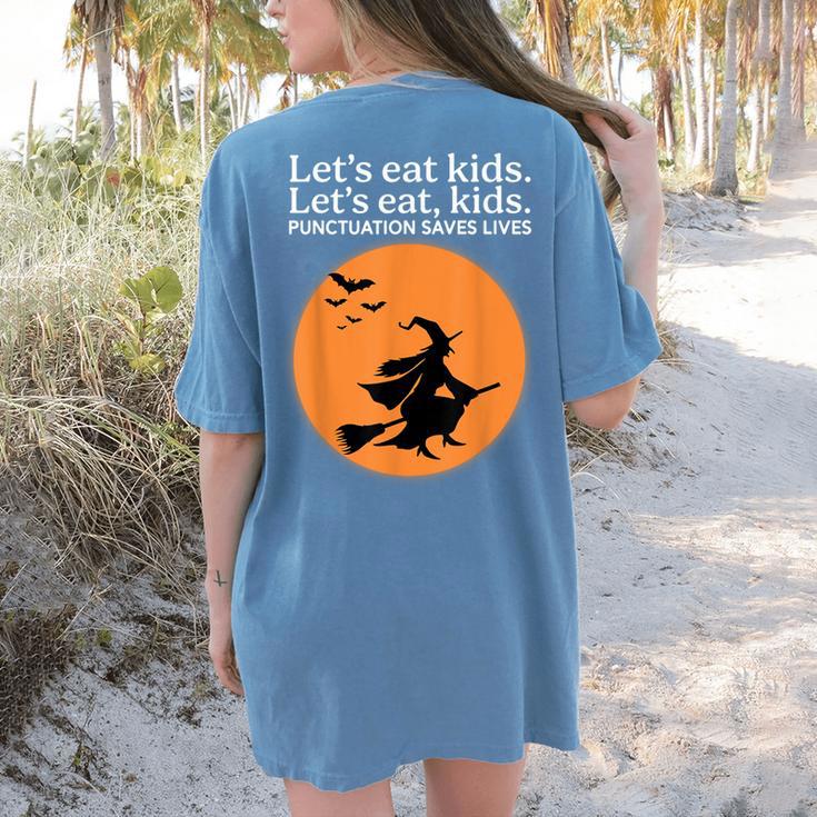 Let's Eat Kids Punctuation Saves Live Witch Grammar Teacher Women's Comfort Colors T-Shirt Back Print Let's Eat Kids Punctuation Saves Live Witch Grammar Teacher Women's Comfort Colors T-Shirt Back Print
