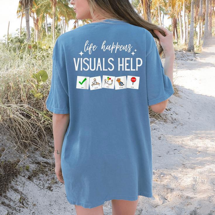Life Happens Visuals Help Special Education Teacher Aide Men Women Women's Comfort Colors T-Shirt Back Print