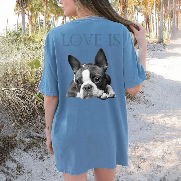 Love Is Boston Terrier Bostie Women's Comfort Colors T-Shirt Back Print