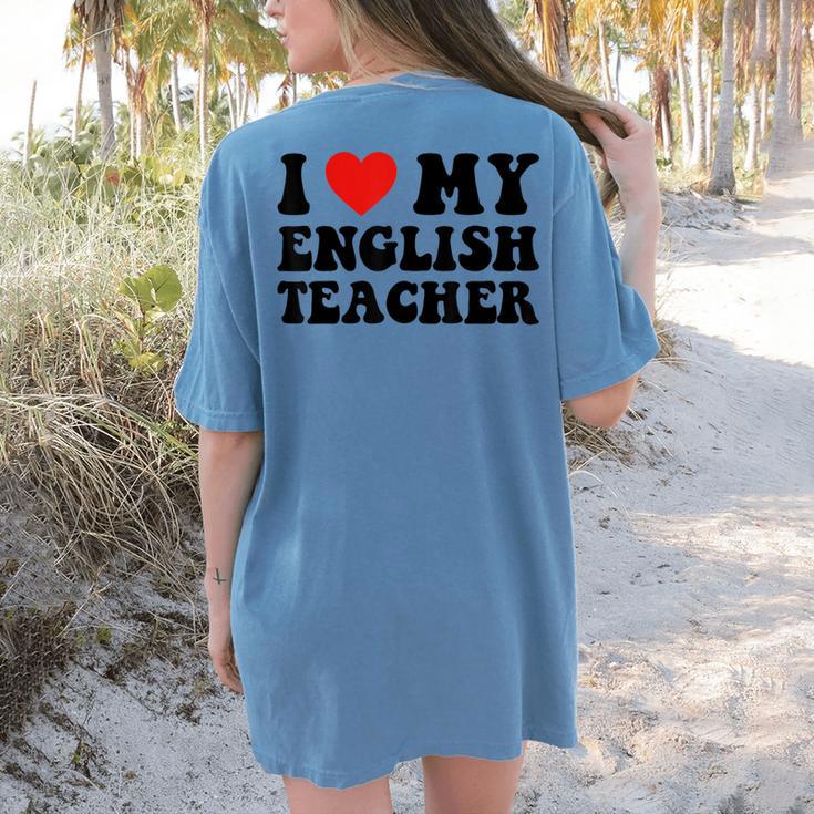 I Love My English Teacher Heart English Language Teachers For Men Women Kids Women's Comfort Colors T-Shirt Back Print I Love My English Teacher Heart English Language Teachers For Men Women Kids Women's Comfort Colors T-Shirt Back Print