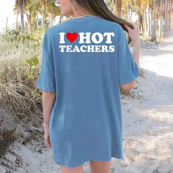 I Love Hot Teachers Women's Comfort Colors T-Shirt Back Print I Love Hot Teachers Women's Comfort Colors T-Shirt Back Print