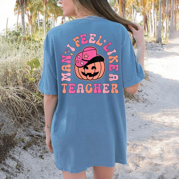 Man I Feel Like a Teacher Women Western Teacher Halloween Women's Comfort Colors T-Shirt Back Print Man I Feel Like a Teacher Women Western Teacher Halloween Women's Comfort Colors T-Shirt Back Print