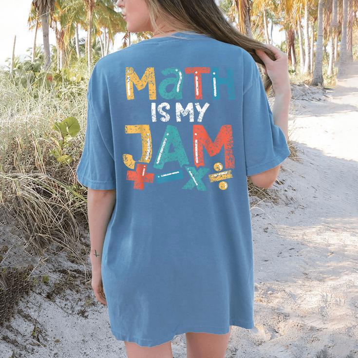 Math Is My Jam School Mathematics Women Men Math Teacher Women's Comfort Colors T-Shirt Back Print Math Is My Jam School Mathematics Women Men Math Teacher Women's Comfort Colors T-Shirt Back Print