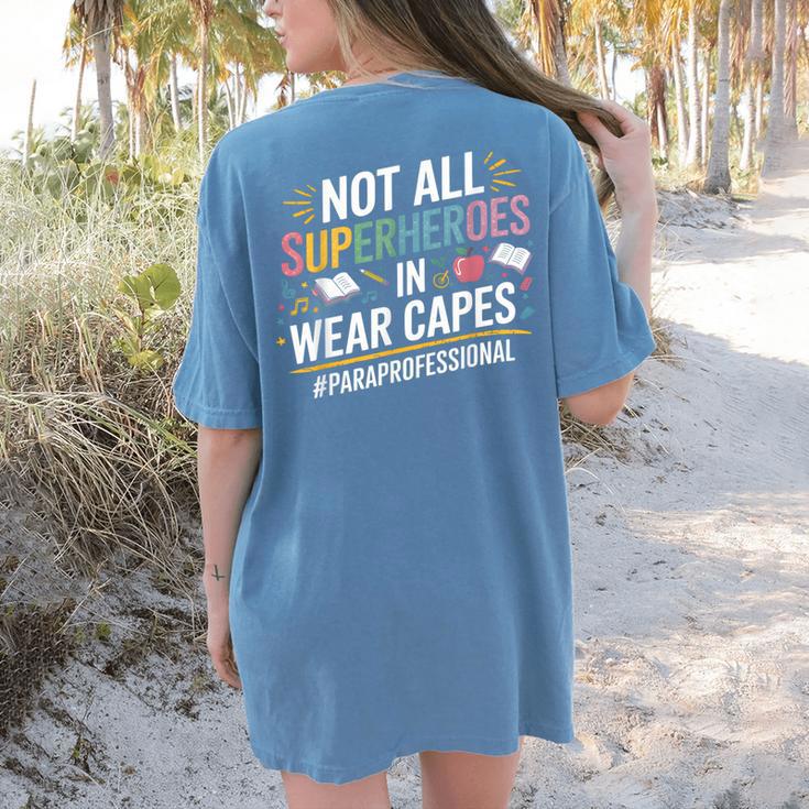 Not All Super Heroes Wear Capes Paraprofessional Teacher Women's Comfort Colors T-Shirt Back Print Not All Super Heroes Wear Capes Paraprofessional Teacher Women's Comfort Colors T-Shirt Back Print