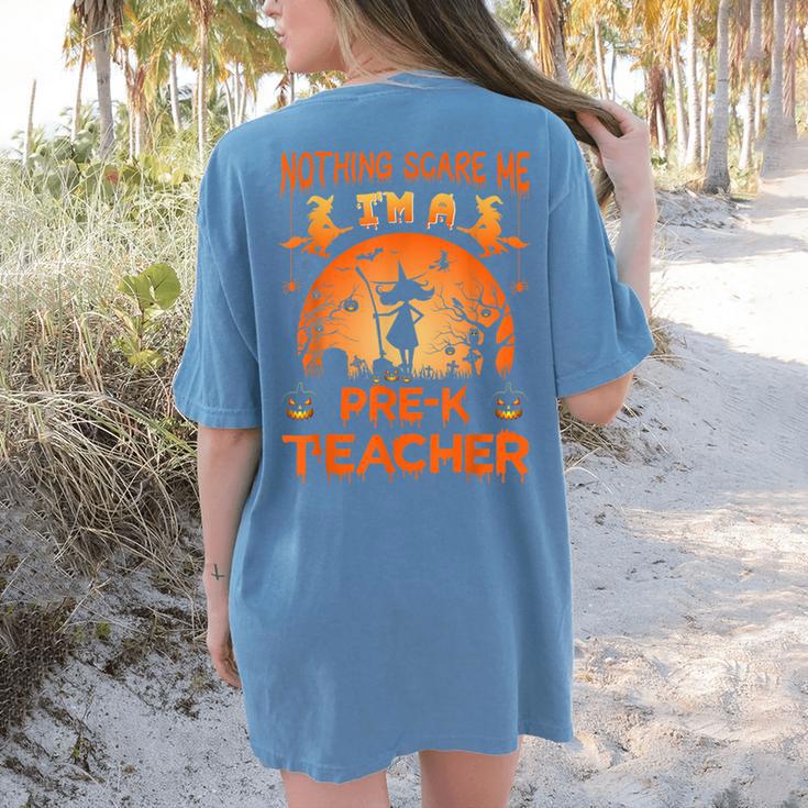 Nothing Scare Me I'm a Pre-k Teacher Matching Halloween For Men Women Women's Comfort Colors T-Shirt Back Print Nothing Scare Me I'm a Pre-k Teacher Matching Halloween For Men Women Women's Comfort Colors T-Shirt Back Print