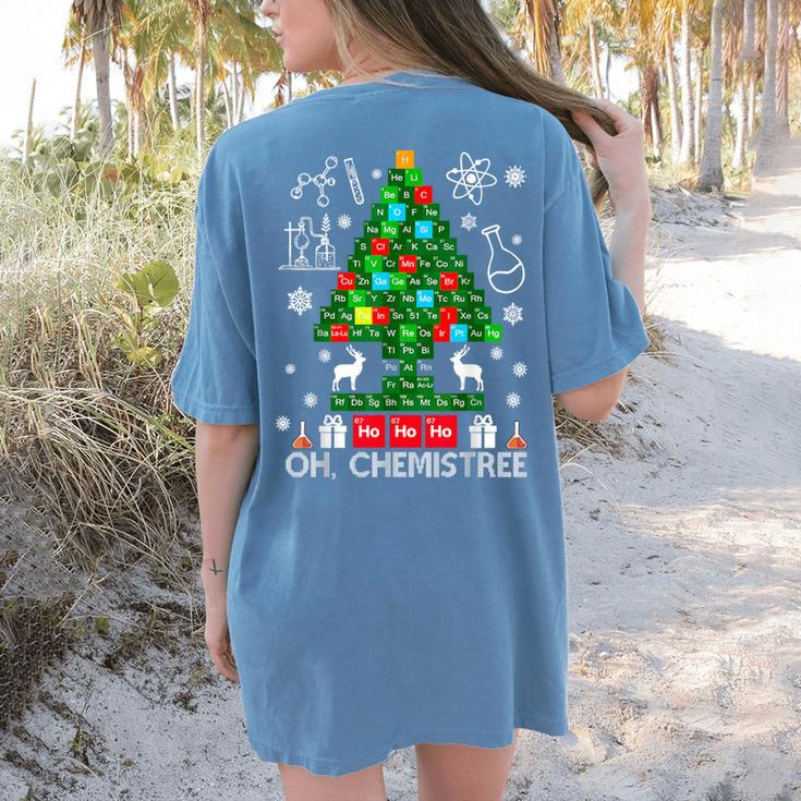 Oh Chemistree Scientist Chemical Christmas Xmas Teacher Women's Comfort Colors T-Shirt Back Print Oh Chemistree Scientist Chemical Christmas Xmas Teacher Women's Comfort Colors T-Shirt Back Print