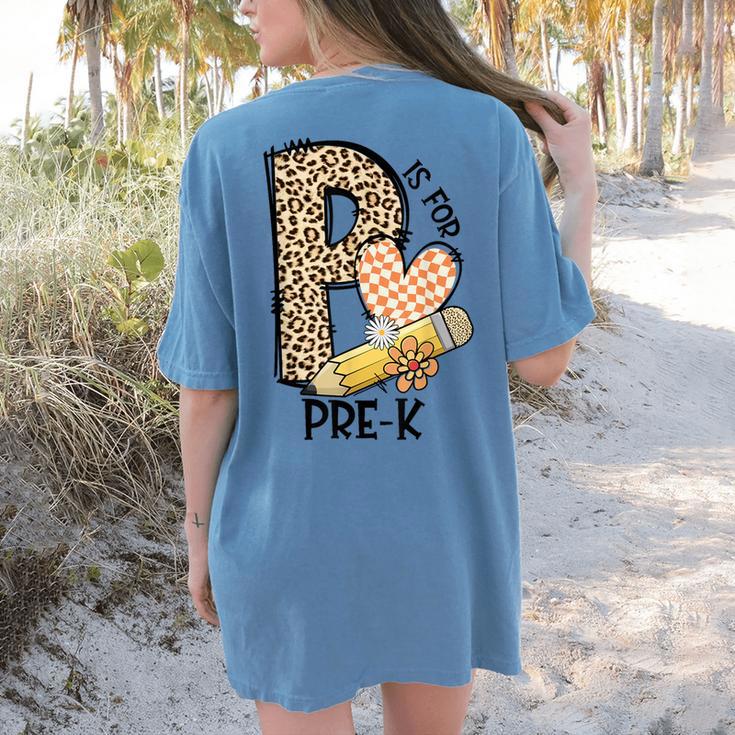 P Is For Pre K Teacher Leopard First Day Of School For Men Women Girls Kids Women's Comfort Colors T-Shirt Back Print P Is For Pre K Teacher Leopard First Day Of School For Men Women Girls Kids Women's Comfort Colors T-Shirt Back Print