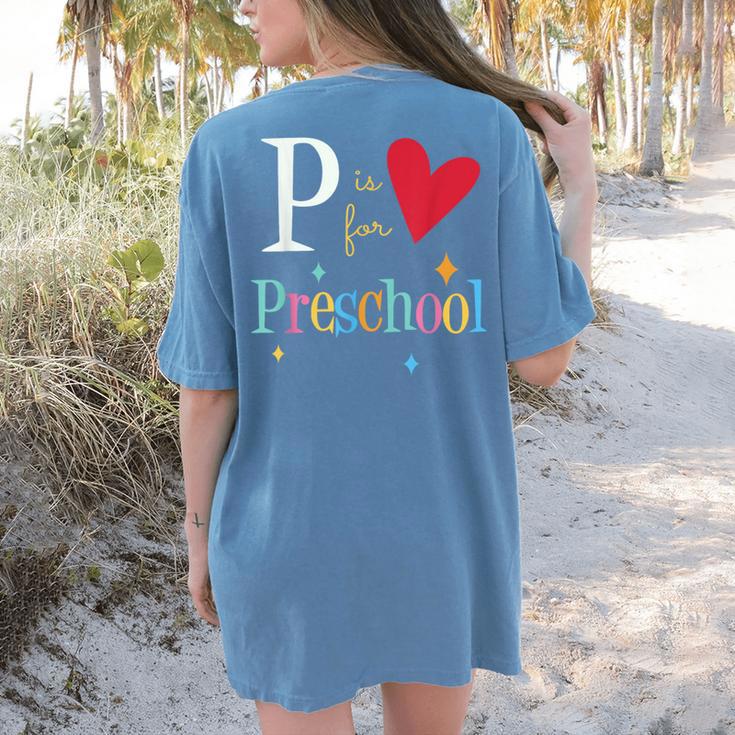 P Is For Preschool Teacher Student Back To School Women's Comfort Colors T-Shirt Back Print P Is For Preschool Teacher Student Back To School Women's Comfort Colors T-Shirt Back Print