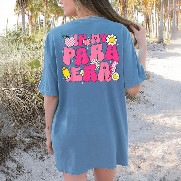 In My Para Era Teacher Back To School First Day Of School Women's Comfort Colors T-Shirt Back Print