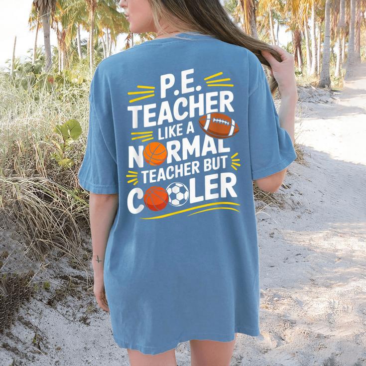 PE Coach PE Teacher Like Normal Teacher But Cooler Women's Comfort Colors T-Shirt Back Print