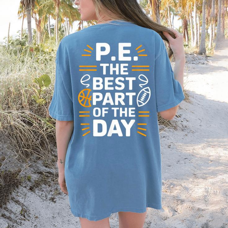 PE School Gym Teacher PE The Bests Part Of The Day Women's Comfort Colors T-Shirt Back Print PE School Gym Teacher PE The Bests Part Of The Day Women's Comfort Colors T-Shirt Back Print