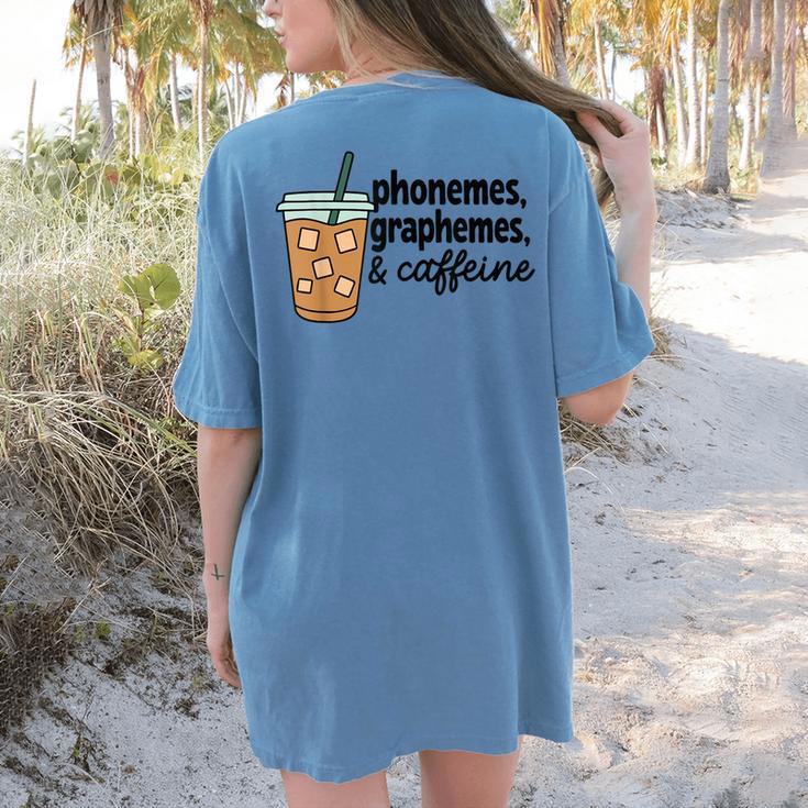Phonemes Graphemes And Caffeine Coffee Teacher Appreciation Women's Comfort Colors T-Shirt Back Print