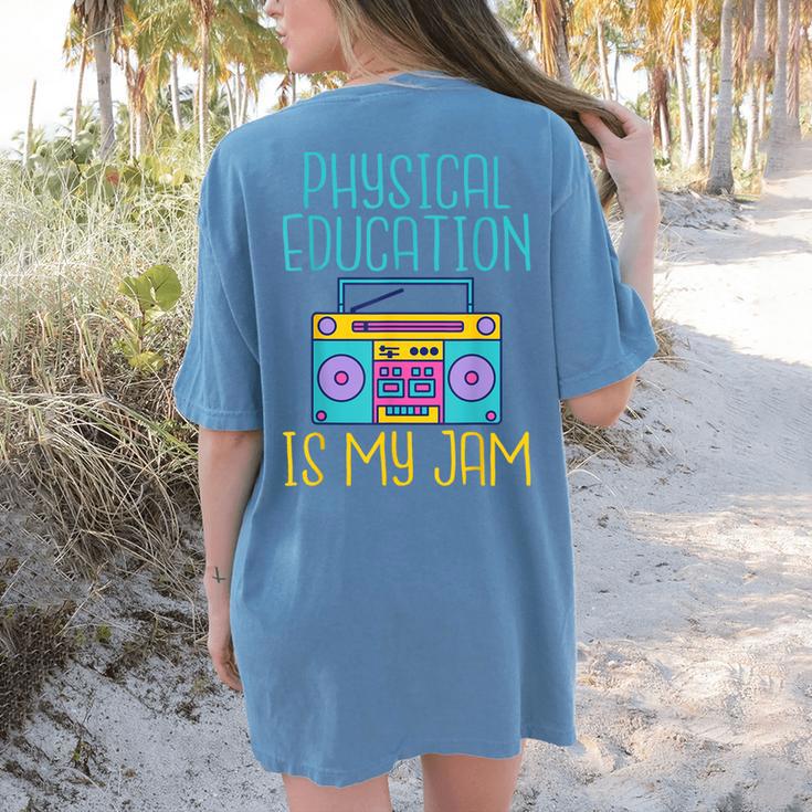 Physical Education Is My Jam PE Teacher Women's Comfort Colors T-Shirt Back Print