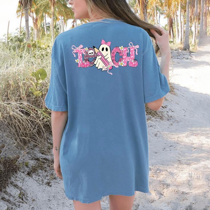 Pink Ghost Teach Halloween Teacher In Spooky Season Women's Comfort Colors T-Shirt Back Print Pink Ghost Teach Halloween Teacher In Spooky Season Women's Comfort Colors T-Shirt Back Print