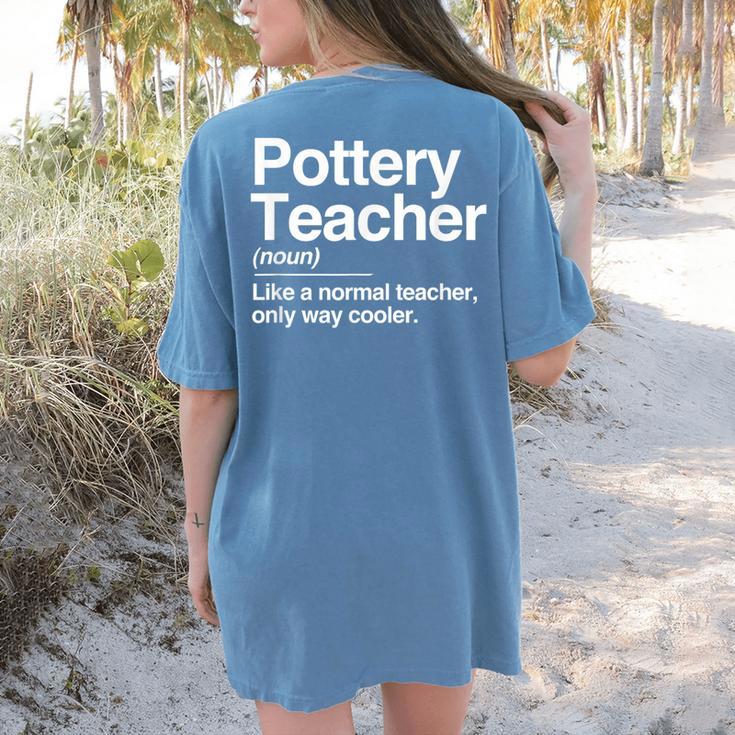Pottery Teacher Definition Normal Only Cooler Ceramics Women's Comfort Colors T-Shirt Back Print