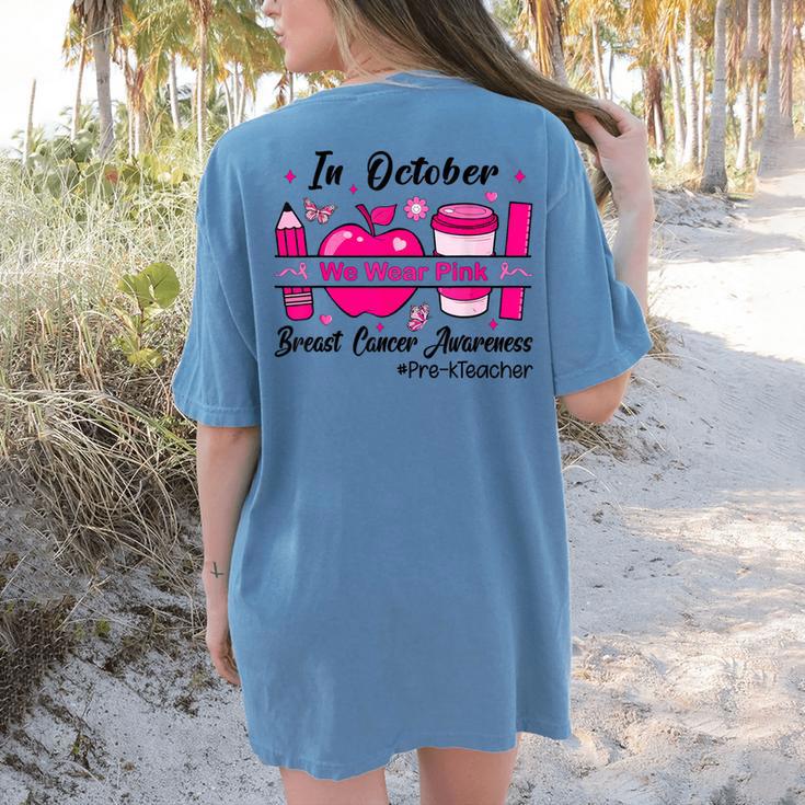 Pre-k Teacher In October We Wear Pink Breast Cancer Women's Comfort Colors T-Shirt Back Print Pre-k Teacher In October We Wear Pink Breast Cancer Women's Comfort Colors T-Shirt Back Print