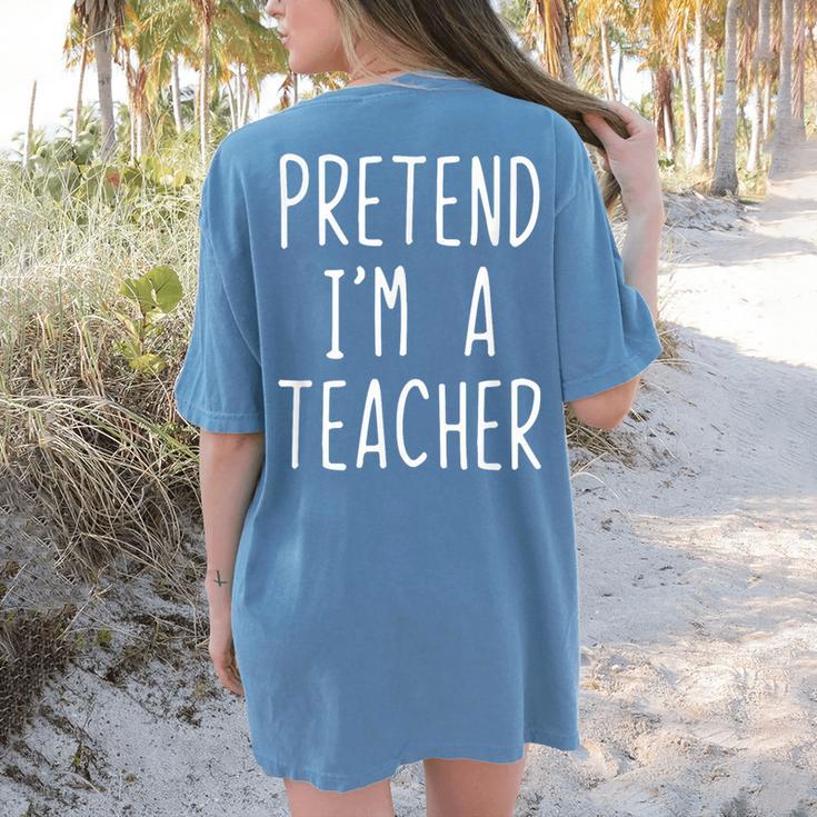 Pretend I'm A Teacher Costume Halloween Lazy Adult Kids Women's Comfort Colors T-Shirt Back Print