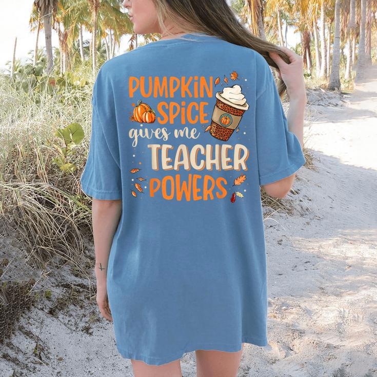 Pumpkin Spice Gives Me Teacher Powers Fall Thanksgiving Men Women Women's Comfort Colors T-Shirt Back Print