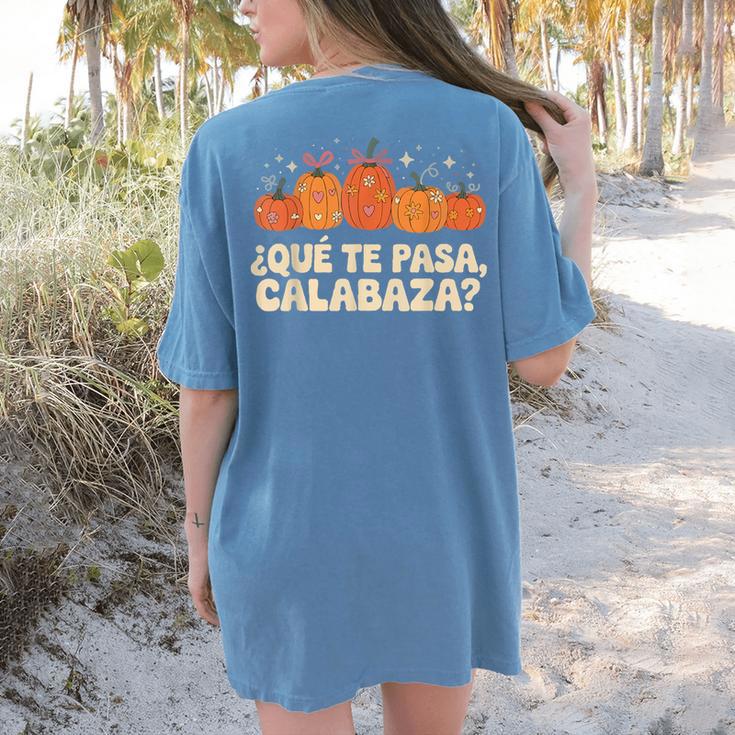 Que Pasa Calabaza Spanish Teacher Bilingual Pumpkin Women Women's Comfort Colors T-Shirt Back Print