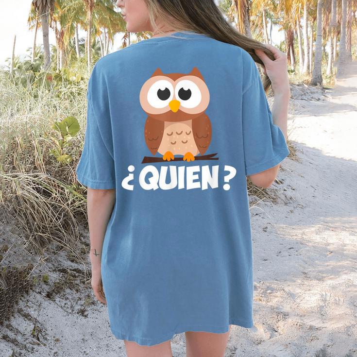Quien Who Owl Spanish Teacher Women's Comfort Colors T-Shirt Back Print