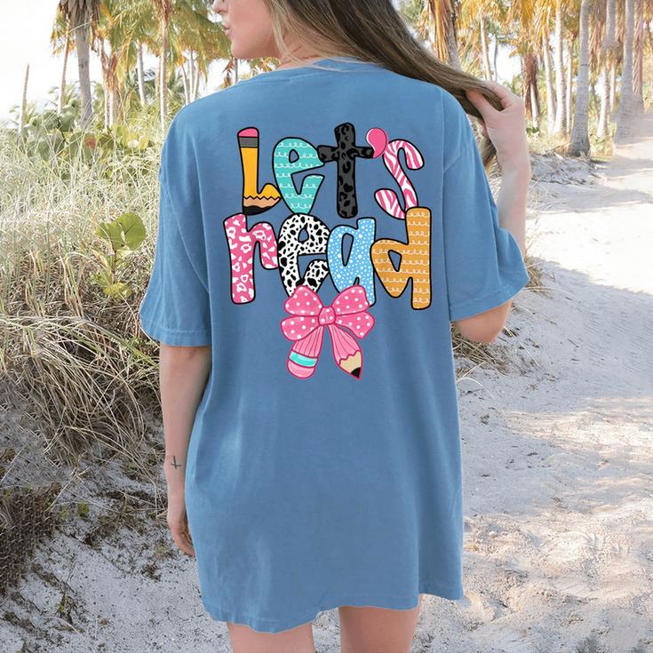 Lets Read Reading Teacher Back To School Literacy Pencil Bow Women's Comfort Colors T-Shirt Back Print Lets Read Reading Teacher Back To School Literacy Pencil Bow Women's Comfort Colors T-Shirt Back Print