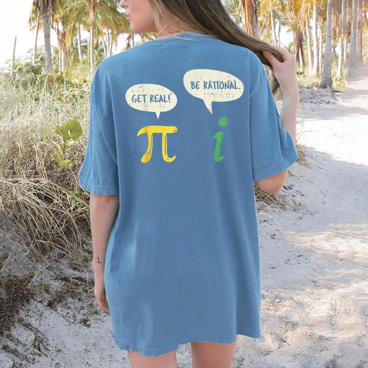 Get Real Be Rational Shirt Pi Math Teacher Geek Women's Comfort Colors T-Shirt Back Print Get Real Be Rational Shirt Pi Math Teacher Geek Women's Comfort Colors T-Shirt Back Print