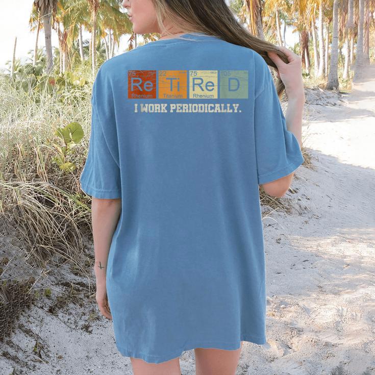 Retired Chemistry Teacher Science Retirement Chemistry Women's Comfort Colors T-Shirt Back Print Retired Chemistry Teacher Science Retirement Chemistry Women's Comfort Colors T-Shirt Back Print
