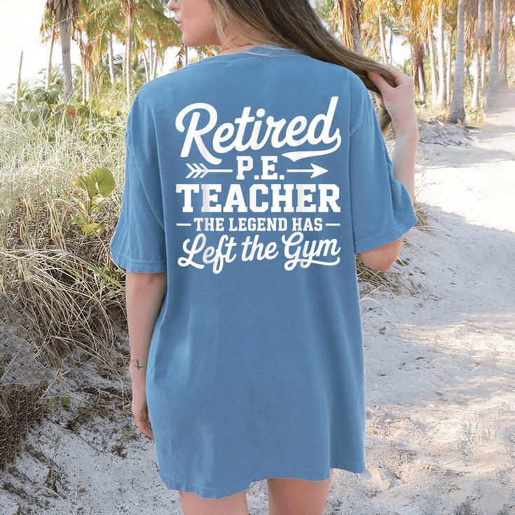 Retired PE Teacher Legend Left The Gym Physical Education Women's Comfort Colors T-Shirt Back Print Retired PE Teacher Legend Left The Gym Physical Education Women's Comfort Colors T-Shirt Back Print
