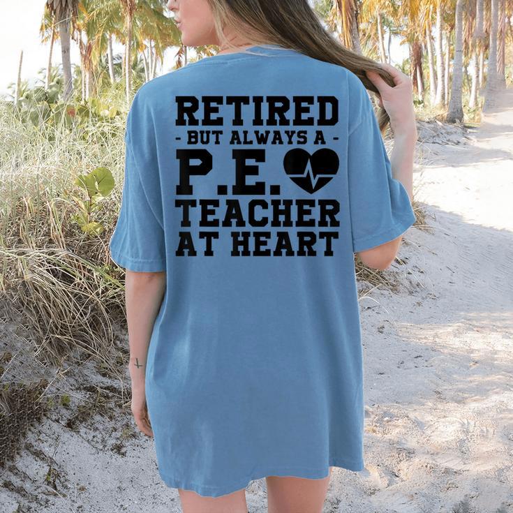 Retirement But Always A Pe Teacher At Heart Pride Shirt Women's Comfort Colors T-Shirt Back Print Retirement But Always A Pe Teacher At Heart Pride Shirt Women's Comfort Colors T-Shirt Back Print