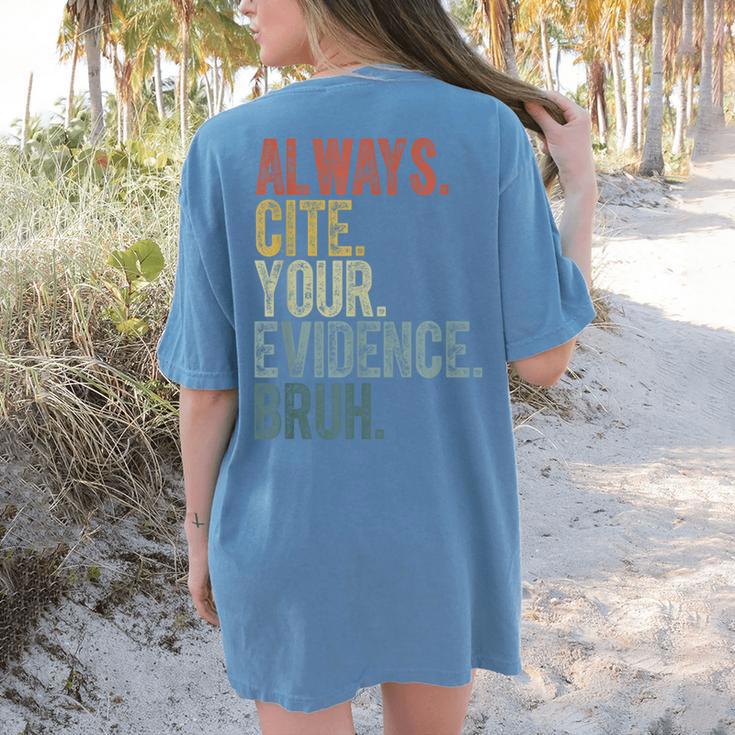 Retro ALways Cite Your Evidence Bruh ELA Teacher For Men Women Kids Women's Comfort Colors T-Shirt Back Print Retro ALways Cite Your Evidence Bruh ELA Teacher For Men Women Kids Women's Comfort Colors T-Shirt Back Print