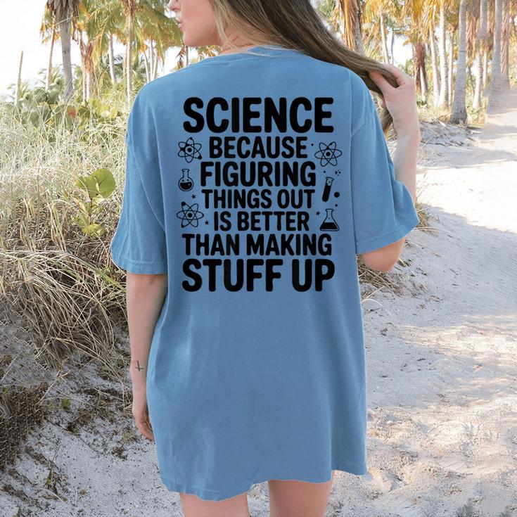 Science Because Figuring Things Out Teacher Scientific Adult Women's Comfort Colors T-Shirt Back Print