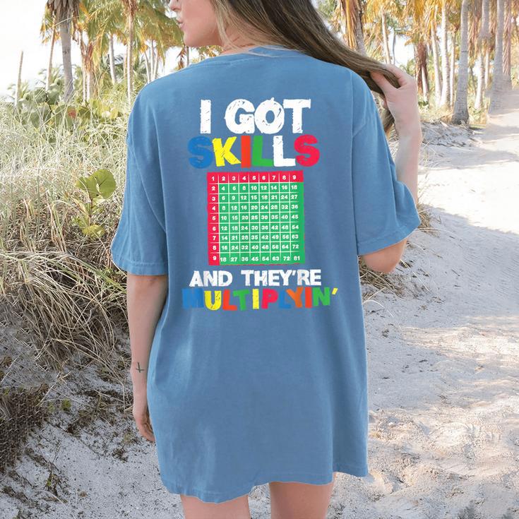I Got Skills They'Re Multiplying Shirt Math Teacher Women's Comfort Colors T-Shirt Back Print I Got Skills They'Re Multiplying Shirt Math Teacher Women's Comfort Colors T-Shirt Back Print