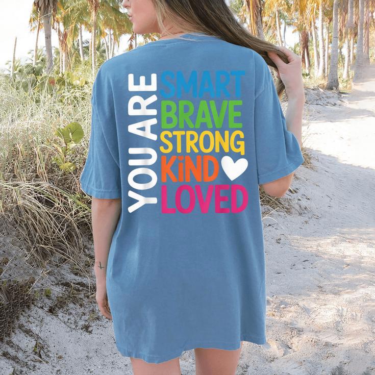 You Are SMART BRAVE STRONG KIND LOVED MOTIVATION TEACHER KID Women's Comfort Colors T-Shirt Back Print You Are SMART BRAVE STRONG KIND LOVED MOTIVATION TEACHER KID Women's Comfort Colors T-Shirt Back Print