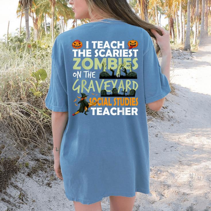 Social Studies Teacher Teach Scariest Zombies On Graveyard For Men Women Women's Comfort Colors T-Shirt Back Print Social Studies Teacher Teach Scariest Zombies On Graveyard For Men Women Women's Comfort Colors T-Shirt Back Print