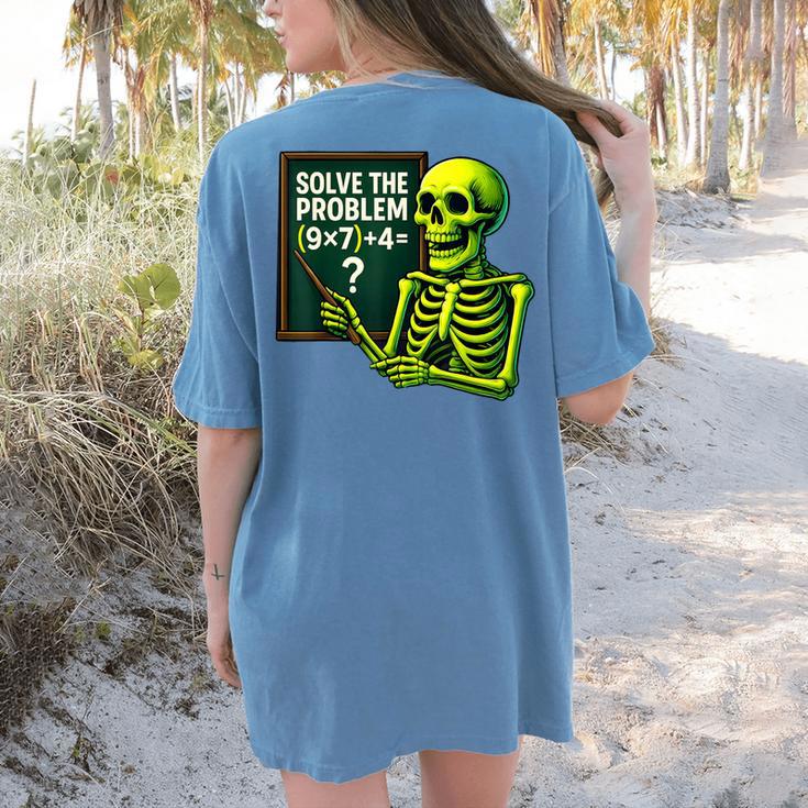 Solve The Problem Skeleton Teacher Halloween Math Six Seven Women's Comfort Colors T-Shirt Back Print